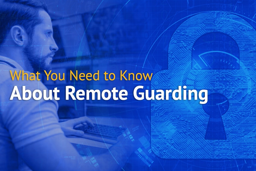 importance of remote guarding